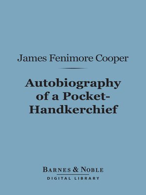 cover image of Autobiography of a Pocket-Hankerchief (Barnes & Noble Digital Library)